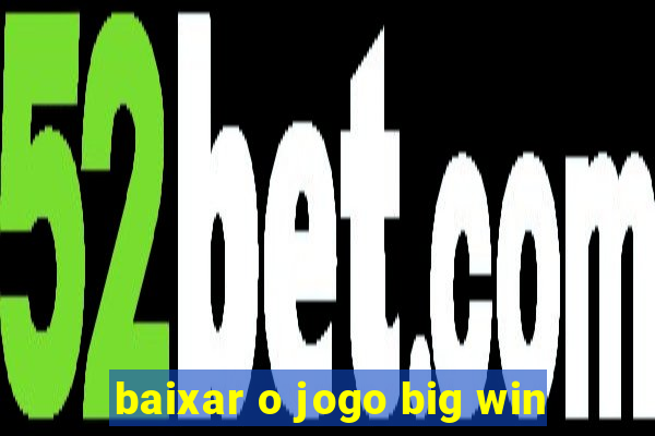 baixar o jogo big win